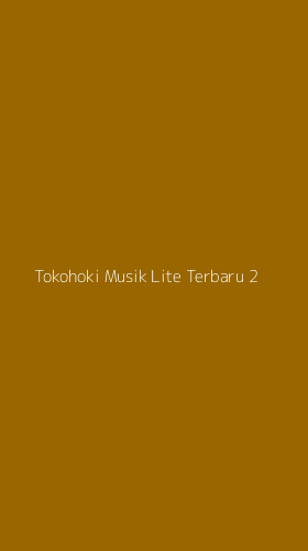 Tampilan Antarmuka Aplikasi Tokohoki Musik Lite Terbaru - 2