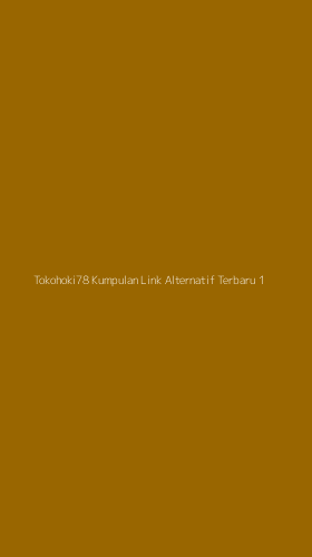 Tampilan Antarmuka Aplikasi Tokohoki78 Kumpulan Link Alternatif Terbaru - 1