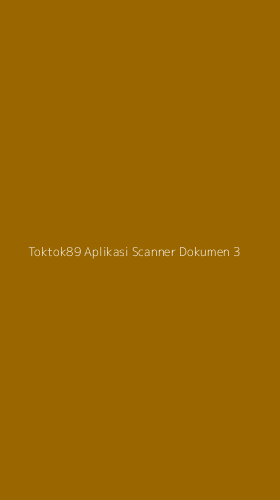 Tampilan Antarmuka Aplikasi Toktok89 Aplikasi Scanner Dokumen - 3