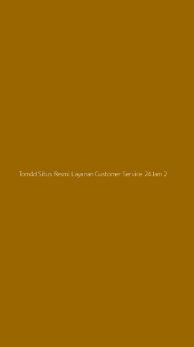 Tampilan Antarmuka Aplikasi Tom4d Situs Resmi Layanan Customer Service 24jam - 2