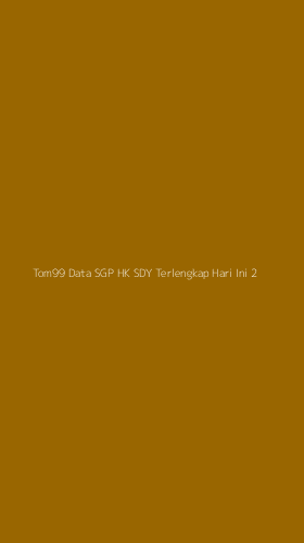 Tampilan Antarmuka Aplikasi Tom99 Data Sgp Hk Sdy Terlengkap Hari Ini - 2