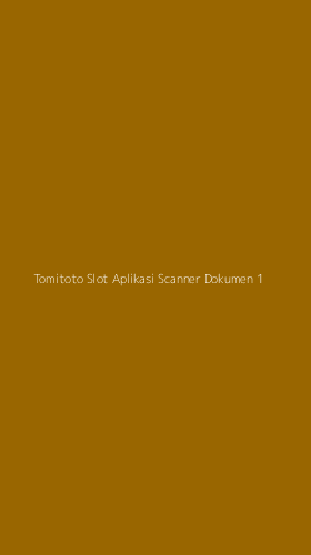 Tampilan Antarmuka Aplikasi Tomitoto Slot Aplikasi Scanner Dokumen - 1