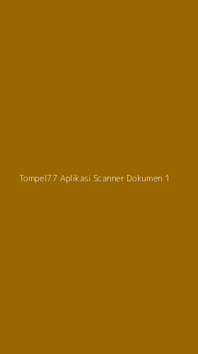 Tampilan Antarmuka Aplikasi Tompel77 Aplikasi Scanner Dokumen - 1