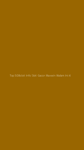 Tampilan Antarmuka Aplikasi Top 508slot Info Slot Gacor Maxwin Malam Ini - 4