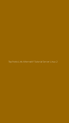 Tampilan Antarmuka Aplikasi Top1toto Link Alternatif Tutorial Server Linux - 2