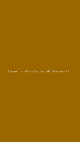 Tampilan Antarmuka Aplikasi Topanwin Login Cara Download Apk Game Resmi - 2