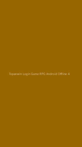 Tampilan Antarmuka Aplikasi Topanwin Login Game Rpg Android Offline - 4