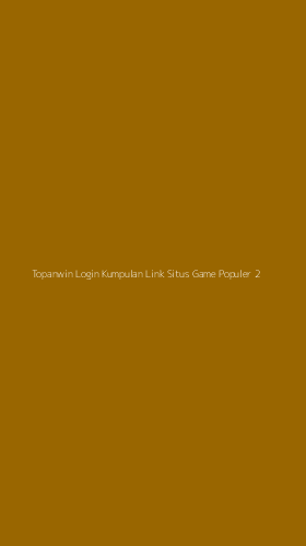 Tampilan Antarmuka Aplikasi Topanwin Login Kumpulan Link Situs Game Populer - 2