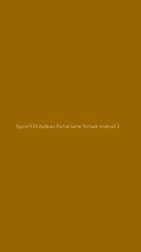 Tampilan Antarmuka Aplikasi Topcer333 Aplikasi Portal Game Terbaik Android - 2