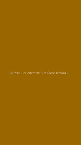 Tampilan Antarmuka Aplikasi Topdewa Link Alternatif Slot Gacor Terbaru - 2