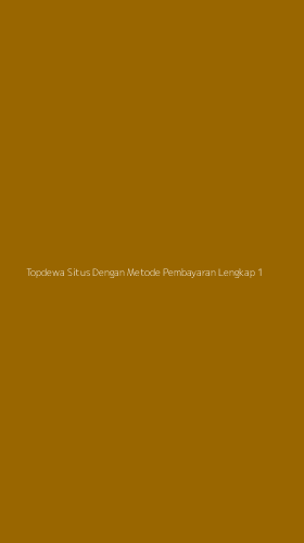 Tampilan Antarmuka Aplikasi Topdewa Situs Dengan Metode Pembayaran Lengkap - 1