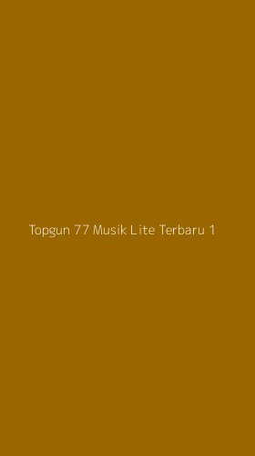 Tampilan Antarmuka Aplikasi Topgun 77 Musik Lite Terbaru - 1