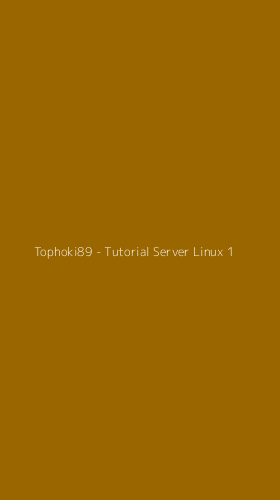 Tampilan Antarmuka Aplikasi Tophoki89 - Tutorial Server Linux - 1