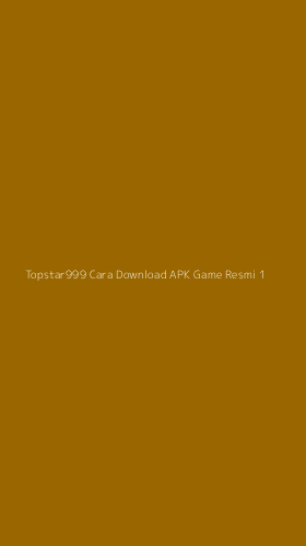 Tampilan Antarmuka Aplikasi Topstar999 Cara Download Apk Game Resmi - 1