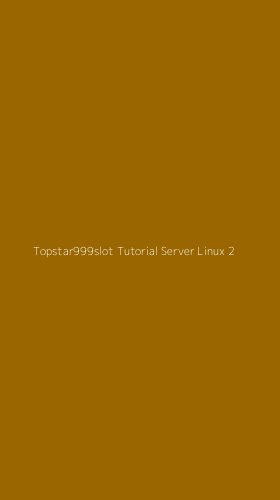 Tampilan Antarmuka Aplikasi Topstar999slot Tutorial Server Linux - 2