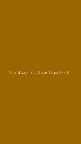 Tampilan Antarmuka Aplikasi Tora4d Login Slot Gacor Tanpa Vpn - 3