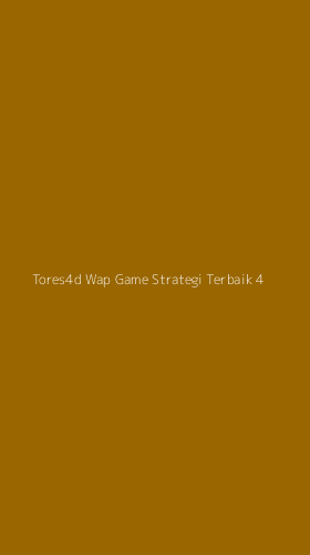 Tampilan Antarmuka Aplikasi Tores4d Wap Game Strategi Terbaik - 4