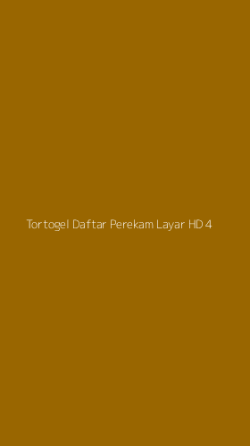 Tampilan Antarmuka Aplikasi Tortogel Daftar Perekam Layar Hd - 4