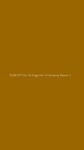 Tampilan Antarmuka Aplikasi Tot88 Rtp Slot Tertinggi Hari Ini Gampang Maxwin - 1