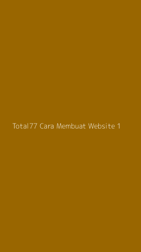 Tampilan Antarmuka Aplikasi Total77 Cara Membuat Website - 1