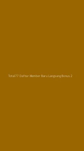 Tampilan Antarmuka Aplikasi Total77 Daftar Member Baru Langsung Bonus - 2