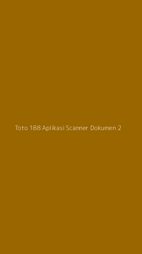 Tampilan Antarmuka Aplikasi Toto 188 Aplikasi Scanner Dokumen - 2