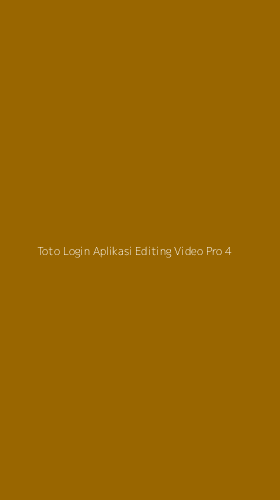 Tampilan Antarmuka Aplikasi Toto Login Aplikasi Editing Video Pro - 4