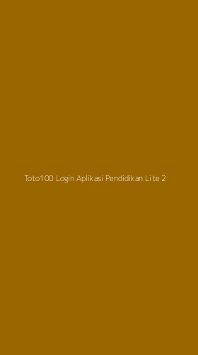 Tampilan Antarmuka Aplikasi Toto100 Login Aplikasi Pendidikan Lite - 2