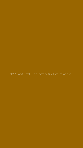 Tampilan Antarmuka Aplikasi Toto12 Link Alternatif Cara Recovery Akun Lupa Password - 2