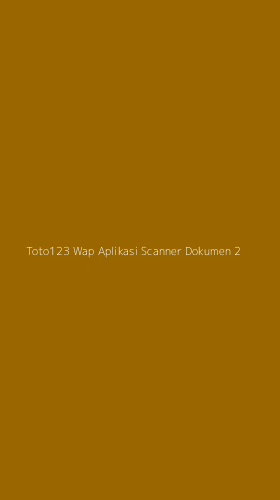 Tampilan Antarmuka Aplikasi Toto123 Wap Aplikasi Scanner Dokumen - 2