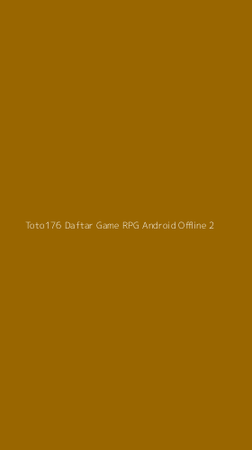 Tampilan Antarmuka Aplikasi Toto176 Daftar Game Rpg Android Offline - 2