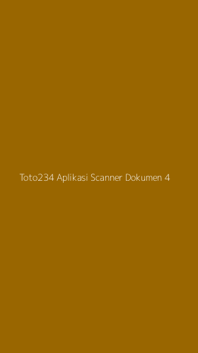 Tampilan Antarmuka Aplikasi Toto234 Aplikasi Scanner Dokumen - 4