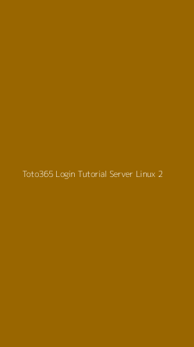 Tampilan Antarmuka Aplikasi Toto365 Login Tutorial Server Linux - 2