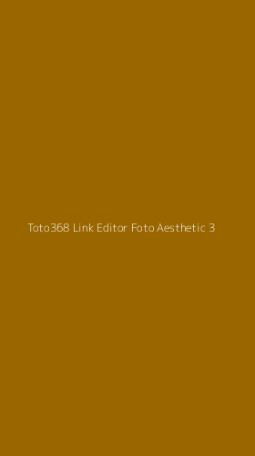 Tampilan Antarmuka Aplikasi Toto368 Link Editor Foto Aesthetic - 3