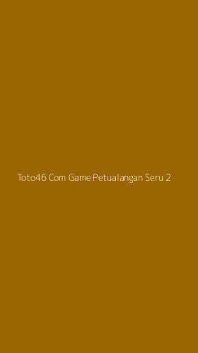 Tampilan Antarmuka Aplikasi Toto46 Com Game Petualangan Seru - 2