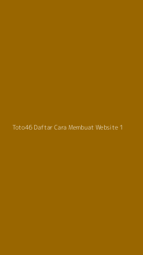 Tampilan Antarmuka Aplikasi Toto46 Daftar Cara Membuat Website - 1