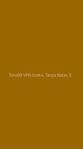 Tampilan Antarmuka Aplikasi Toto69 Vpn Gratis Tanpa Batas - 3