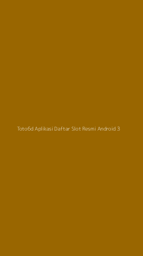 Tampilan Antarmuka Aplikasi Toto6d Aplikasi Daftar Slot Resmi Android - 3