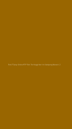 Tampilan Antarmuka Aplikasi Toto77play Online Rtp Slot Tertinggi Hari Ini Gampang Maxwin - 2