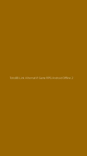 Tampilan Antarmuka Aplikasi Toto88 Link Alternatif Game Rpg Android Offline - 2