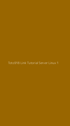 Tampilan Antarmuka Aplikasi Toto918 Link Tutorial Server Linux - 1