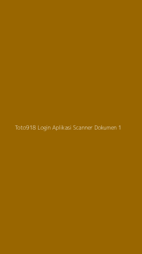 Tampilan Antarmuka Aplikasi Toto918 Login Aplikasi Scanner Dokumen - 1