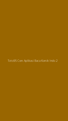 Tampilan Antarmuka Aplikasi Toto95 Com Aplikasi Baca Komik Indo - 2