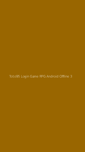 Tampilan Antarmuka Aplikasi Toto95 Login Game Rpg Android Offline - 3