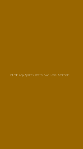 Tampilan Antarmuka Aplikasi Toto96 App Aplikasi Daftar Slot Resmi Android - 1