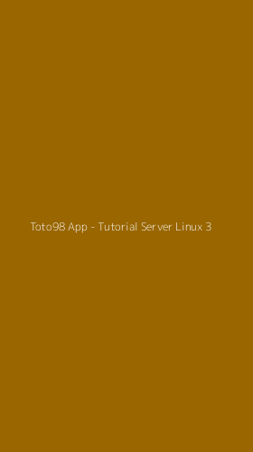 Tampilan Antarmuka Aplikasi Toto98 App - Tutorial Server Linux - 3