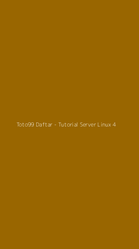 Tampilan Antarmuka Aplikasi Toto99 Daftar - Tutorial Server Linux - 4