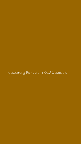 Tampilan Antarmuka Aplikasi Totobarong Pembersih Ram Otomatis - 1