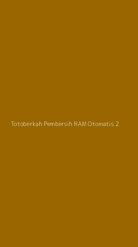 Tampilan Antarmuka Aplikasi Totoberkah Pembersih Ram Otomatis - 2