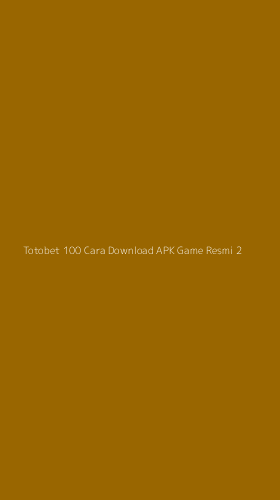 Tampilan Antarmuka Aplikasi Totobet 100 Cara Download Apk Game Resmi - 2